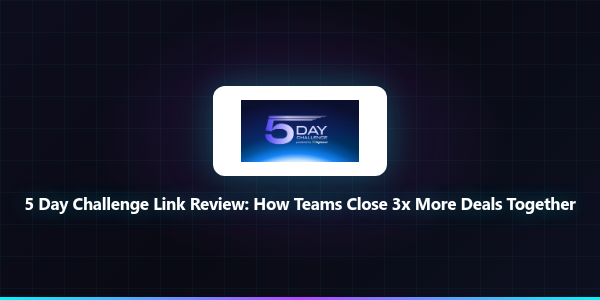 5 Day Challenge Link Review: How Teams Close 3x M...