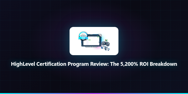 HighLevel Certification Program Review: The 5,200...