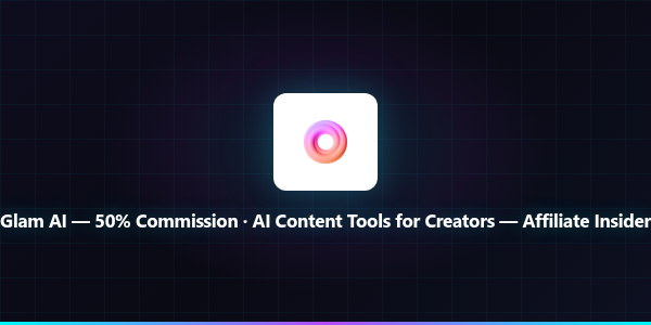 Glam AI — 50% Commission · AI Content Tools for C...