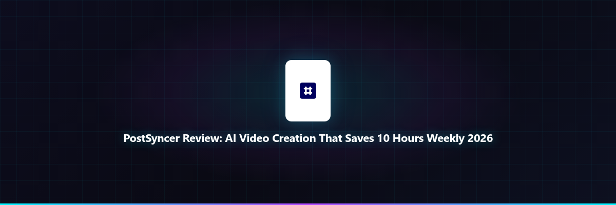 PostSyncer Review: AI Video Creation That Saves 10 Hours Weekly 2026
